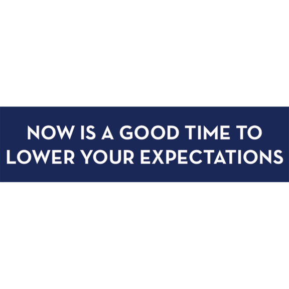 Lower Expectations Bumper Sticker