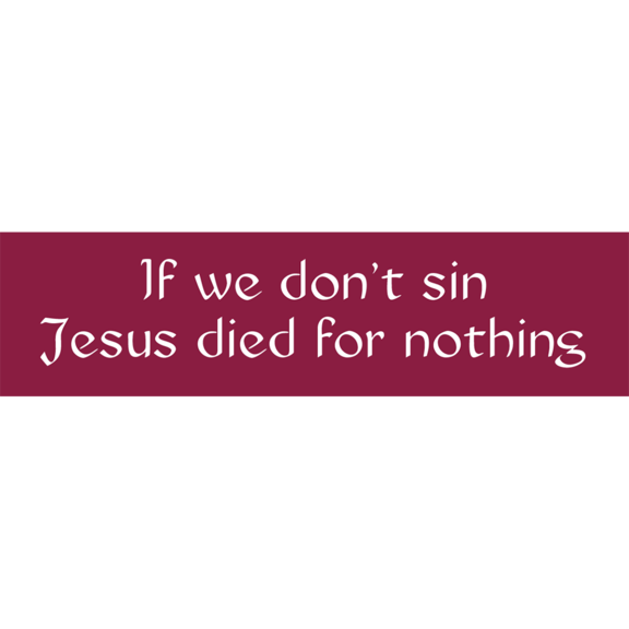 If We Don't Sin Jesus Bumper Sticker
