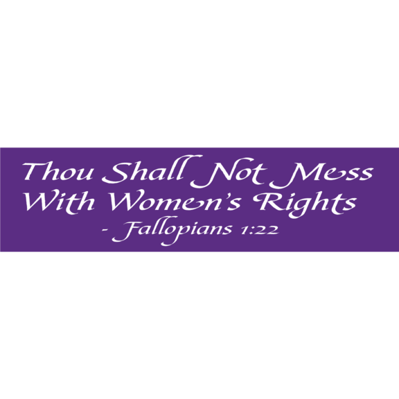 Thou Shall Not Mess With Women's Rights Bumper Sticker