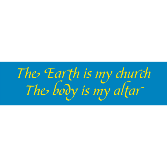 Earth My Church Body My Altar Bumper Sticker