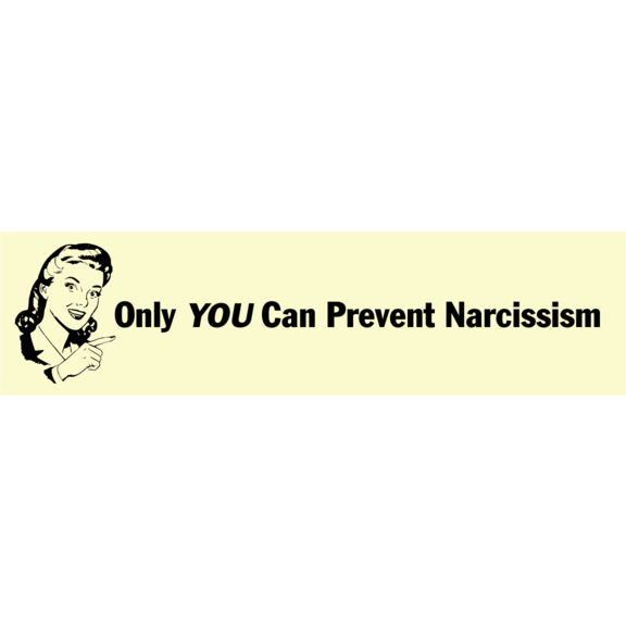 Only You Can Prevent Narcissism Bumper Sticker