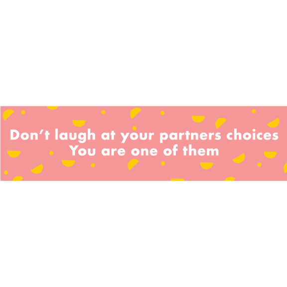 Don't Laugh At Partner's Choices Bumper