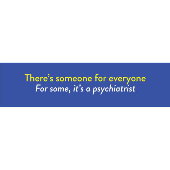 Someone For Everyone Psychiatrist Bumper Sticker