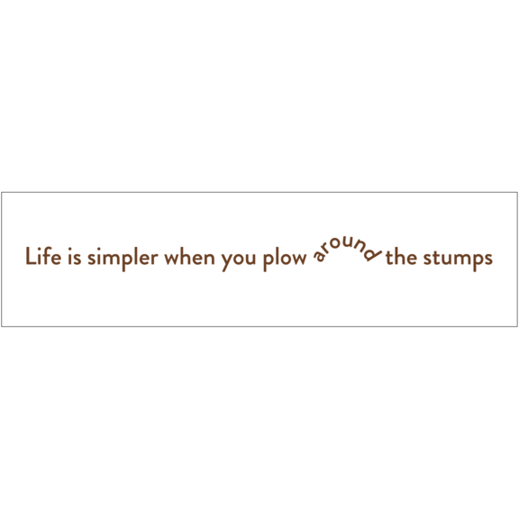 Plow Around The Stumps Bumper Sticker