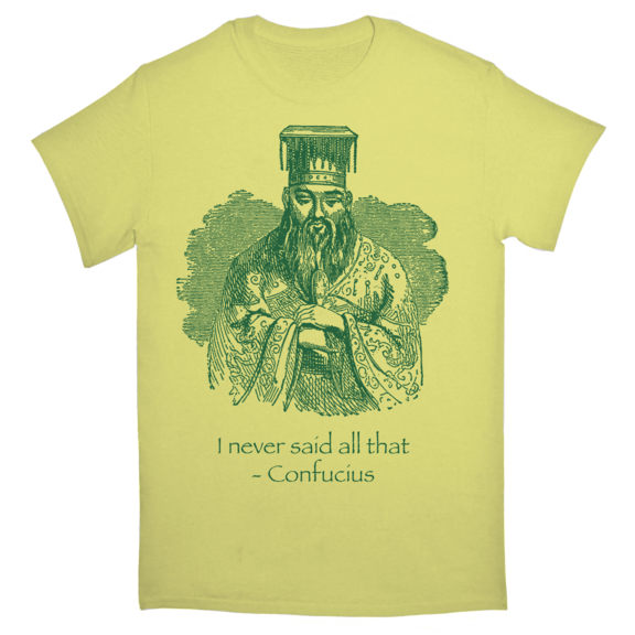 I Never Said Confucius TShirt