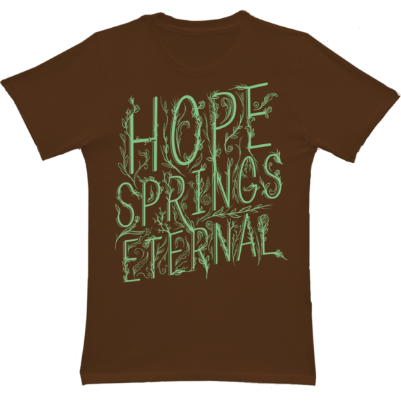 Hope Springs Eternal T-Shirt