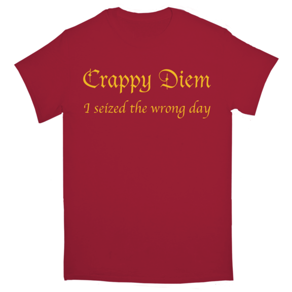 Crappy Diem T-Shirt