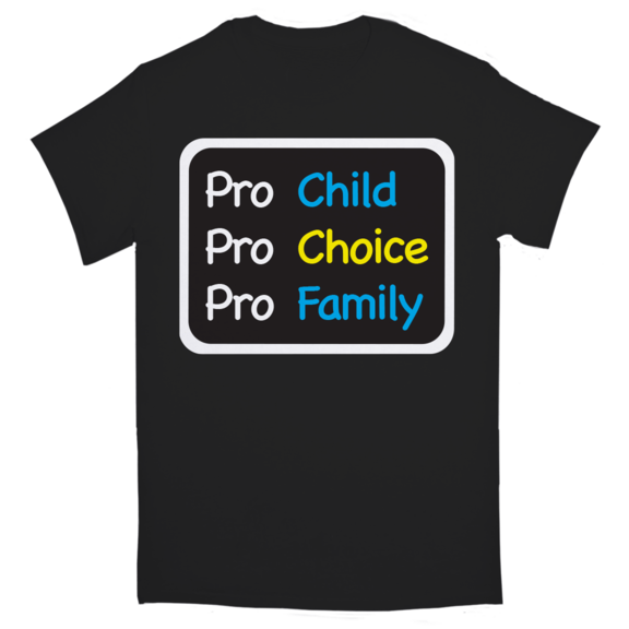 Pro Child Pro Choice Pro Family T-Shirt