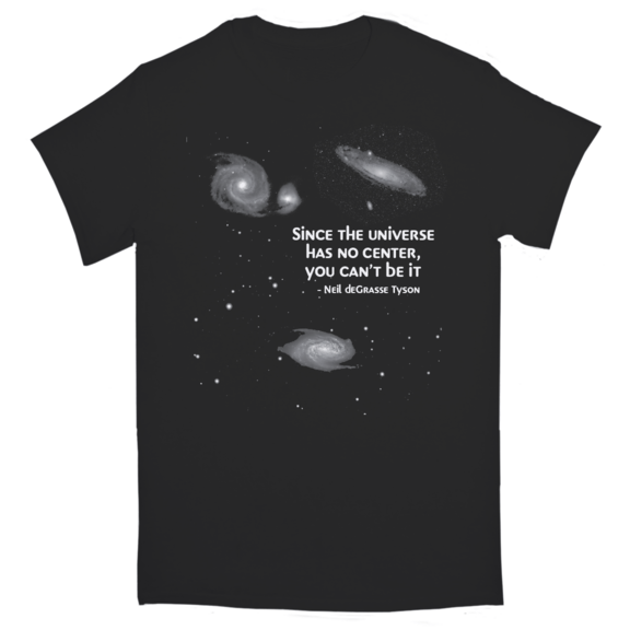 Not Center Of Universe Neil deGrasse Tyson T-Shirt