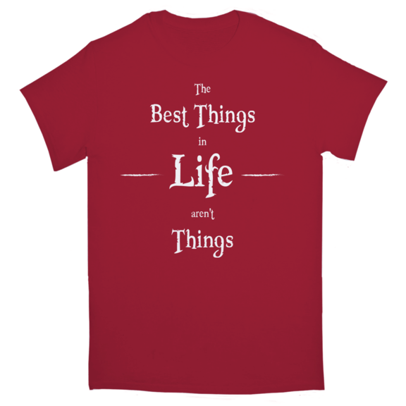 Best Things Aren't Things T-Shirt