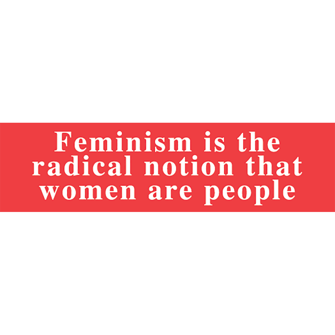Feminism Radical Notion Bumper Sticker