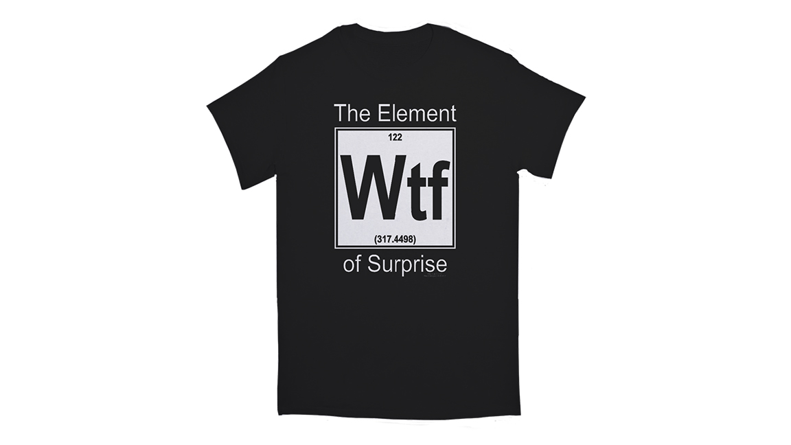 wtf element of surprise shirt