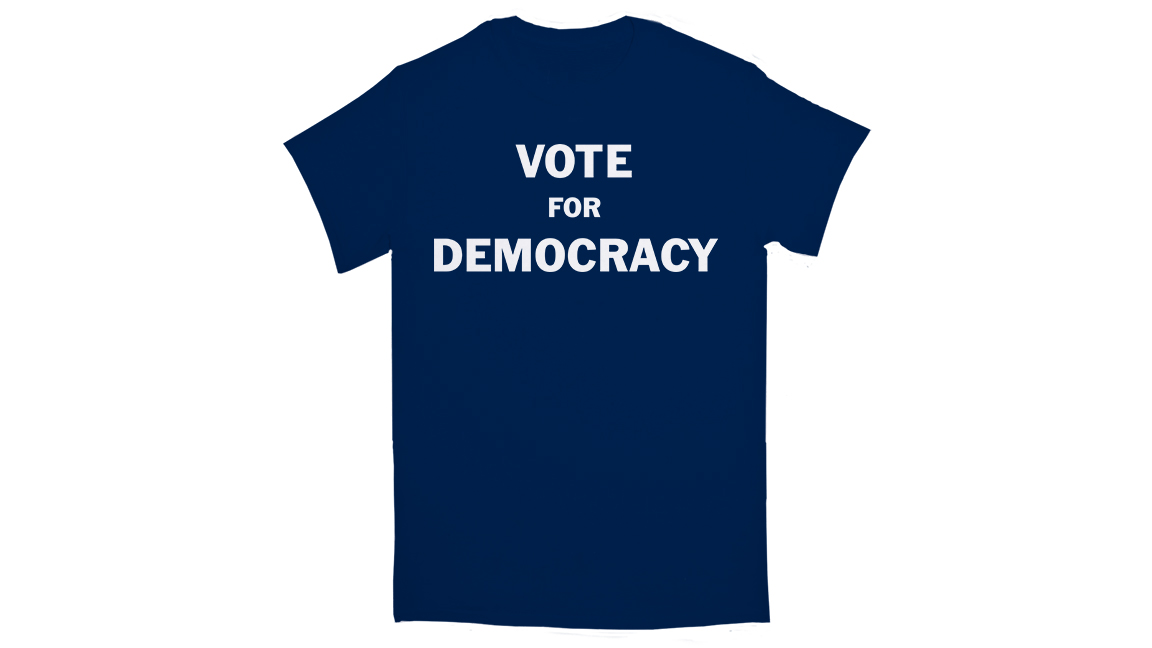 Vote For Democracy TShirt GONE