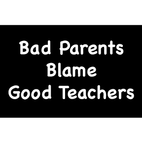 Bad Parents Blame Good Teachers Magnet