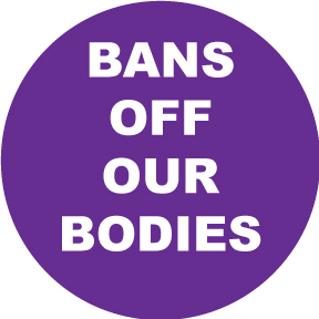 Bans Off Our Bodies Button