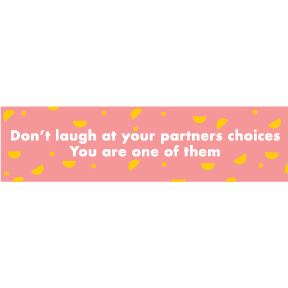 Don't Laugh At Partner's Choices Bumper