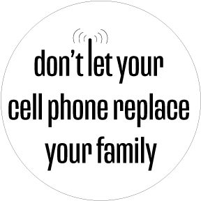 Don't Let Phone Replace Family Button