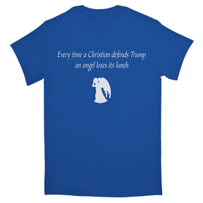 Every Time A Christian Defends Trump T-Shirt  GONE