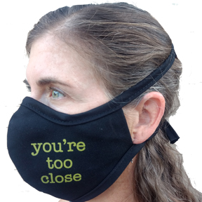 Face Mask You're Too Close