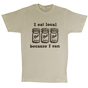 I Eat Local Because I Can Natural Organic TShirt