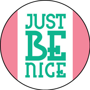 Just Be Nice Button