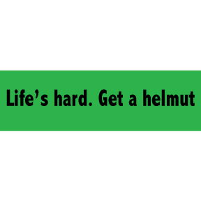 Life's Hard Get A Helmut Sticker