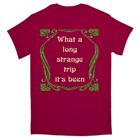 Long Strange Trip TShirt