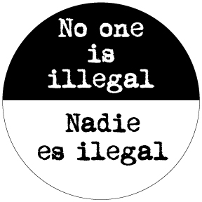 No One Is Illegal Button