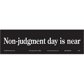 Non Judgment Day Bumper Sticker