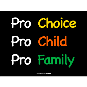 Pro Choice Pro Child Pro Family Sign