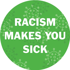 Racism Makes You Sick Button