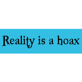 Reality Is A Hoax Sticker
