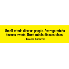 Small Minds Eleanor Roosevelt Bumper Sticker