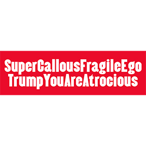 Super Callous Trump Bumper Sticker