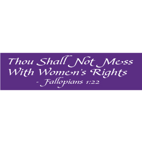 Thou Shall Not Mess With Women's Rights Bumper Sticker