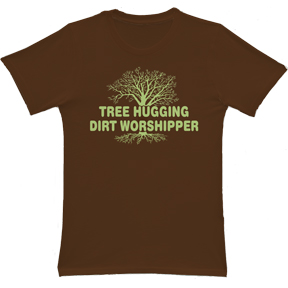 Tree Hugging Dirt Worshipper Organic T-Shirt