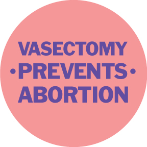 Vasectomy Prevents Abortion Button