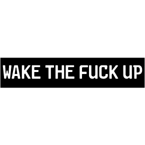 Wake The Fuck Up Sticker