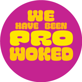 We Have Been Pro-Woked Button