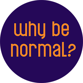 Why Be Normal Button