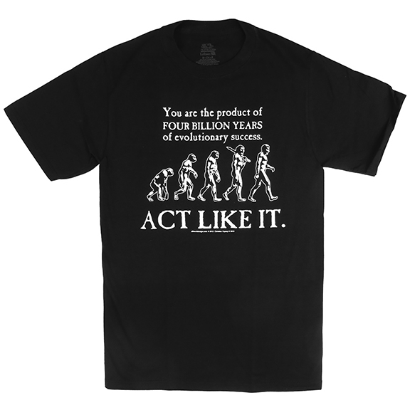 Evolutionary Success Act Like It TShirt GONE